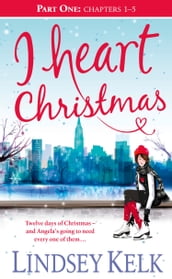 I Heart Christmas (Part One: Chapters 15) (I Heart Series, Book 6)