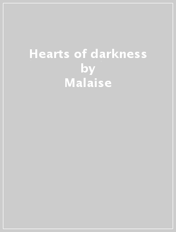 Hearts of darkness - Malaise