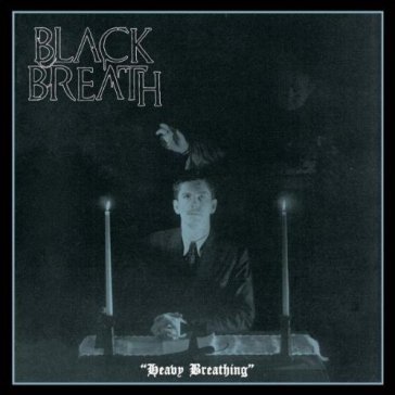 Heavy breathing - Black Breath