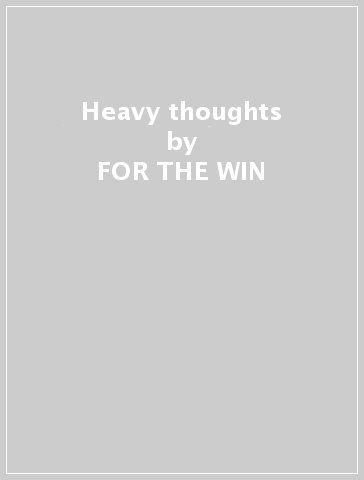 Heavy thoughts - FOR THE WIN