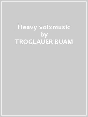 Heavy volxmusic - TROGLAUER BUAM