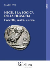 Hegel e la logica della filosofia. Concetto, realtà, sistema