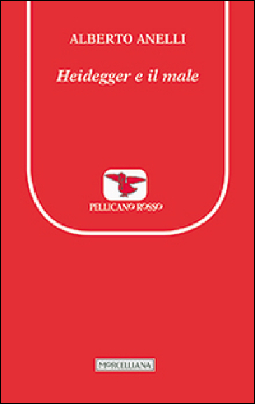 Heidegger e il male - Alberto Anelli