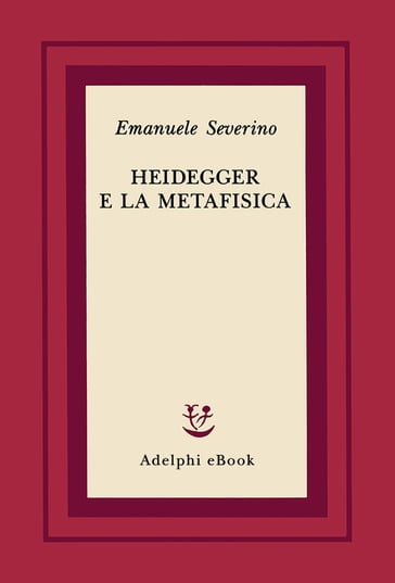 Heidegger e la metafisica - Emanuele Severino