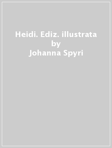 Heidi. Ediz. illustrata - Johanna Spyri - Elena Selivanova
