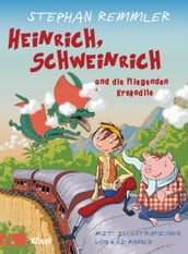 Heinrich, Schweinrich und die fliegenden Krokodile