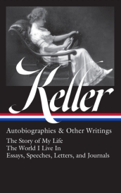 Helen Keller: Autobiographies & Other Writings (loa #378)