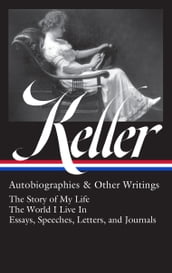 Helen Keller: Autobiographies & Other Writings (LOA #378)