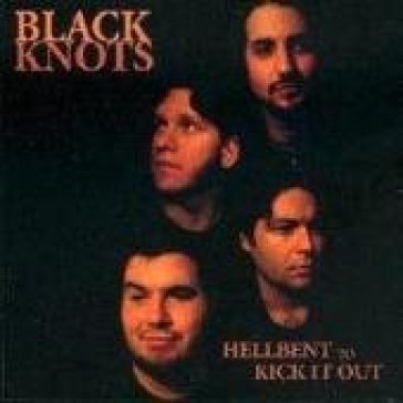 Hellbent of kick it out - BLACK KNOTS