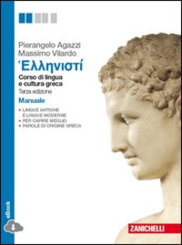 Hellenistì. Corso di lingua e civiltà greca. Manuale. Per le Scuole superiori. Con e-book - Pierangelo Agazzi - Massimo Vilardo