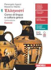 Hellenistì. Corso di lingua e cultura greca. Esercizi. Per le Scuole superiori. Con Contenuto digitale (fornito elettronicamente). Vol. 1