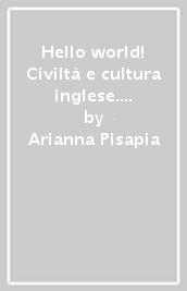 Hello world! Civiltà e cultura inglese. Per la Scuola media. Con espansione online