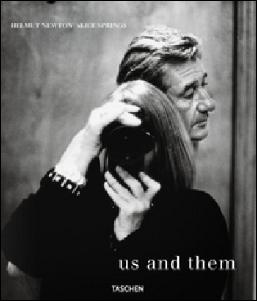 Helmut Newton and Alice Springs. Us and them. Ediz. inglese, francese e tedesca - Matthias Harder