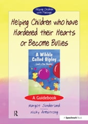 Helping Children who have hardened their hearts or become bullies