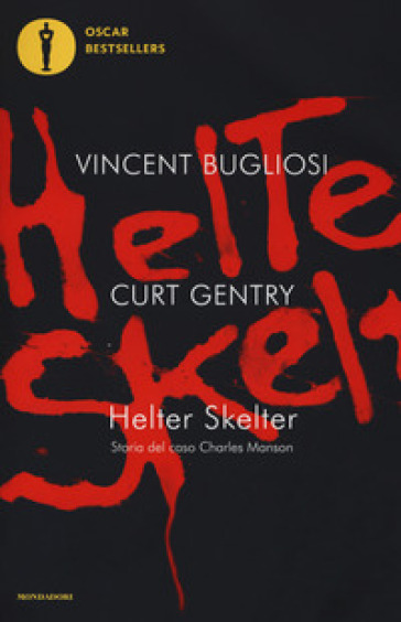 Helter Skelter. Storia del caso Charles Manson - Vincent Bugliosi - Curt Gentry