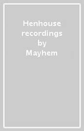 Henhouse recordings