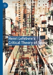 Henri Lefebvre s Critical Theory of Space