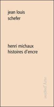 Henri Michaux. Histoires d encre