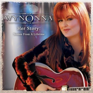 Her story: scenes from a life - Wynonna