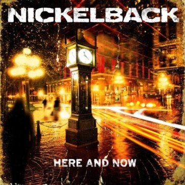 Here and now - Nickelback