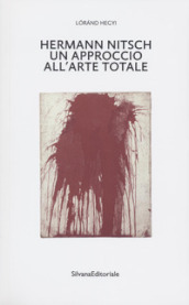 Hermann Nitsch un approccio all arte totale. Tre saggi