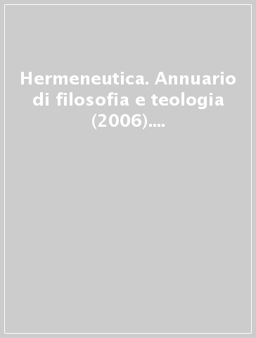 Hermeneutica. Annuario di filosofia e teologia (2006). Dire persona, oggi
