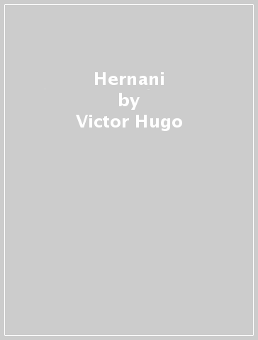 Hernani - Victor Hugo