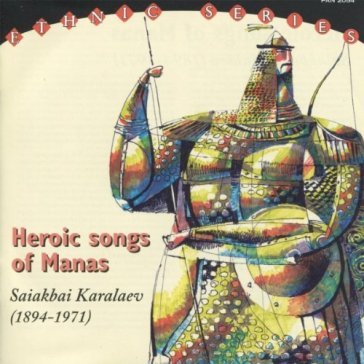 Heroic songs of manas - SAIAKBAI KARALAEV