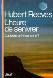 L Heure de s enivrer. L univers a-t-il un sens ?