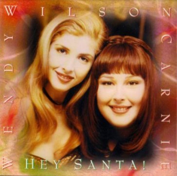 Hey santa - CARNIE & WENDY WILSON