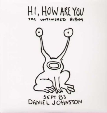 Hi, how are you - Daniel Johnston