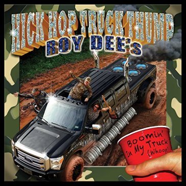 Hick hop truck thump - ROY DEE