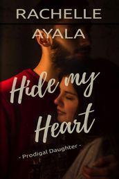 Hide My Heart: Prodigal Daughter