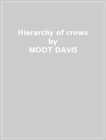 Hierarchy of crows - MOOT DAVIS