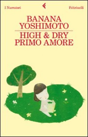 High & Dry. Primo amore - Banana Yoshimoto