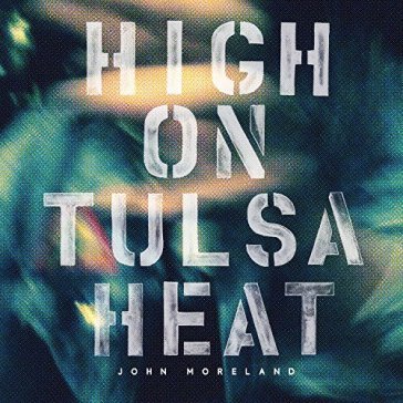 High on tulsa heat - John Moreland