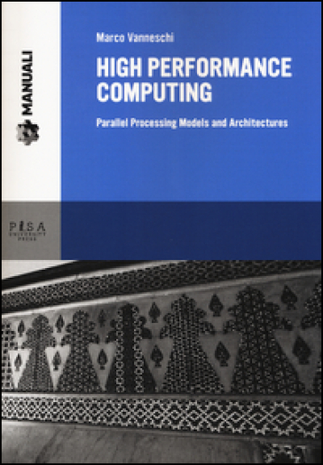 High performance computing. Parallel processing models and architectures - Marco Vanneschi
