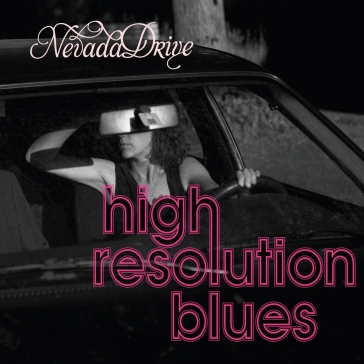 High solution blues - NEVADA DRIVE