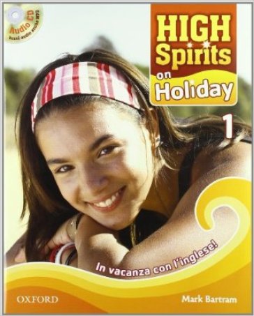 High spirits on holiday. In vacanza con l'inglese. Per la Scuola media! Con CD Audio. 1. - Mark Bartram