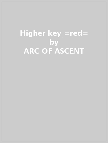 Higher key =red= - ARC OF ASCENT