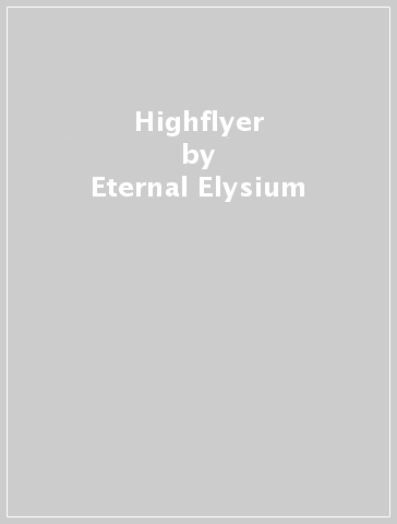 Highflyer - Eternal Elysium