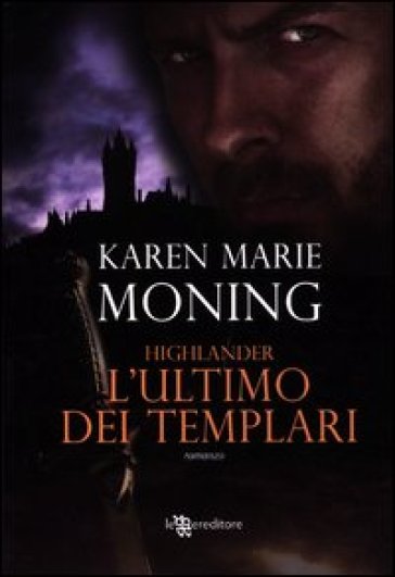 Highlander. L'ultimo dei templari - Karen Marie Moning