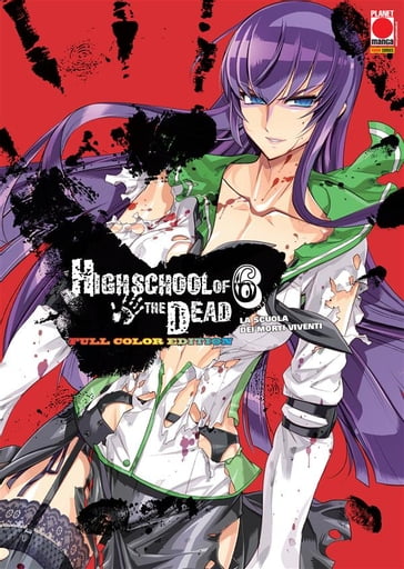 Highschool of the Dead: La scuola dei morti viventi - Full Color Edition 6 - Daisuke Sato - Shouji Sato