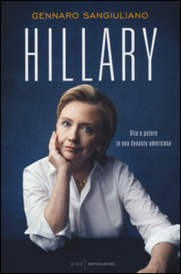 Hillary. Vita e potere in una dynasty americana - Gennaro Sangiuliano