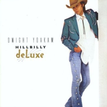 Hillbilly deluxe - Dwight Yoakam