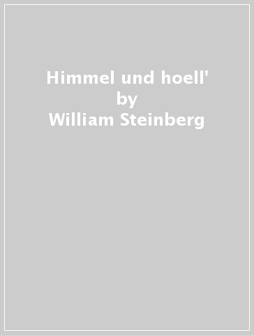 Himmel und hoell' - William Steinberg - HAVLICEK