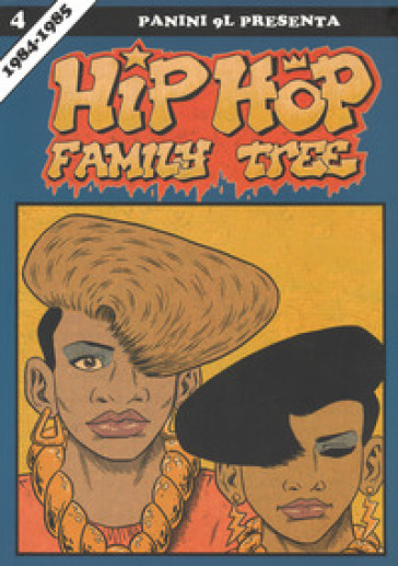 Hip-hop family tree. 4: 1984-1985 - Ed Piskor