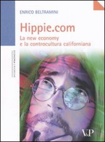 Hippie.com. La new economy e la controcultura californiana - Enrico Beltramini