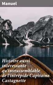 Histoire aussi intéressante qu invraisemblable de l intrépide Capitaine Castagnette