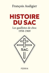 Histoire du SAC - Les gaullistes de choc 1958-1969